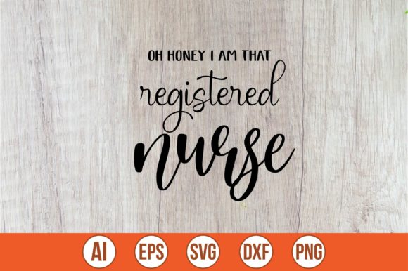 Oh Honey, I Am That Registered Nurse
