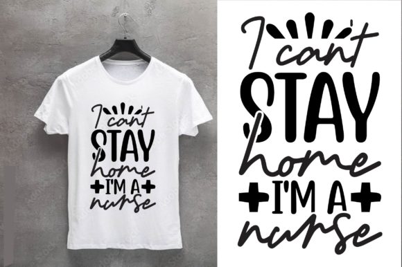 Stay Home SVG Design – I Can’t Stay Home, I’m a Nurse